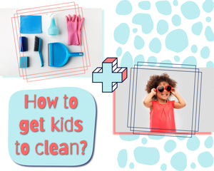 How to Get Kids to Clean