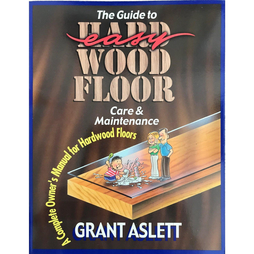 The Guide To Easy Wood Floor Care And Maintenance - Don Aslett