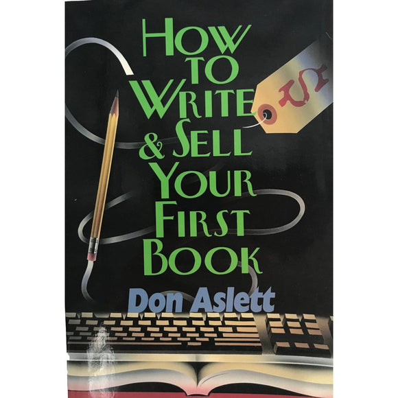 How To Write And Sell Your First Book - Don Aslett