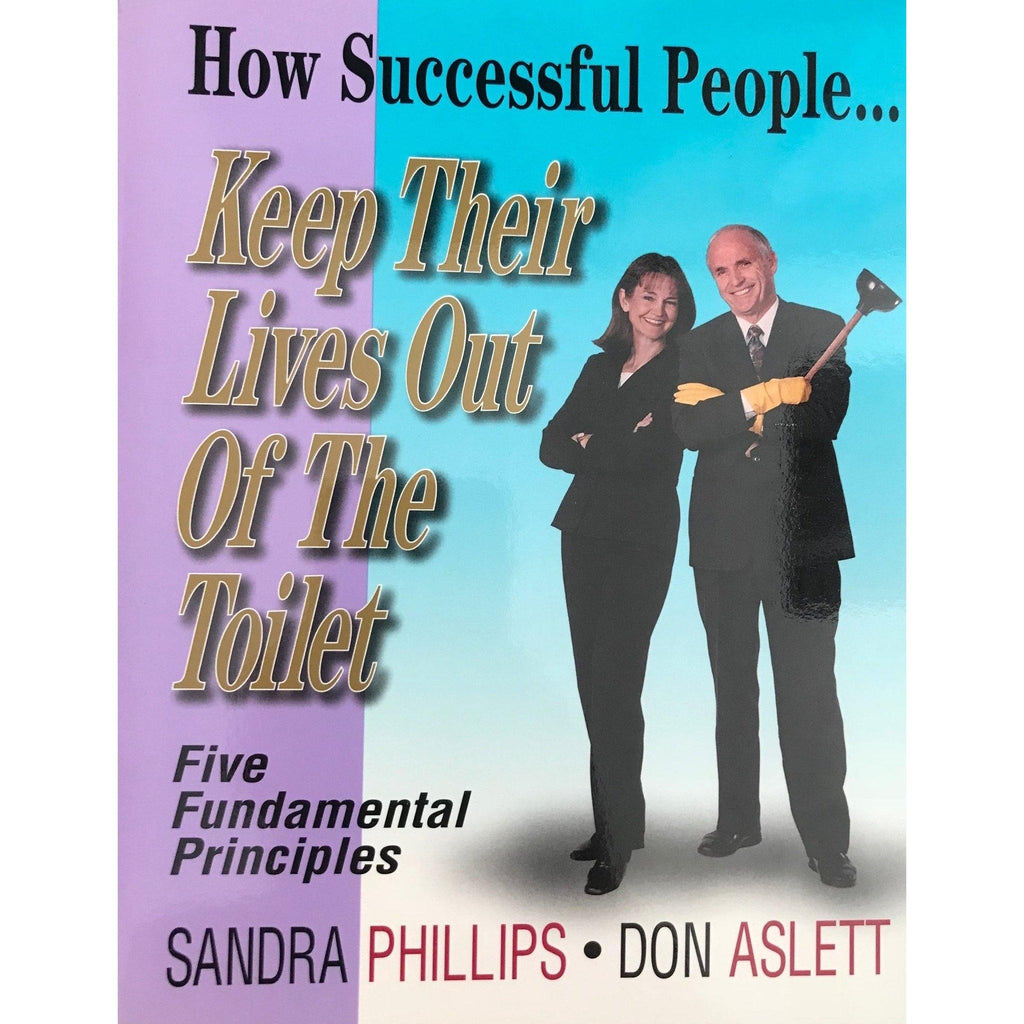 How Successful People Keep Thier Lives Out Of The Toilet - Don Aslett
